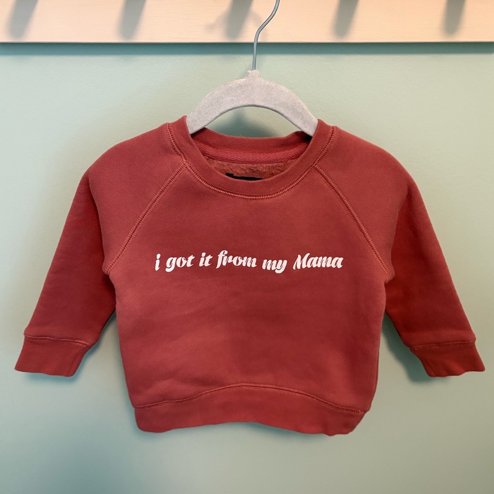 Brunette the Label I Got it from My Mama Sweatshirt